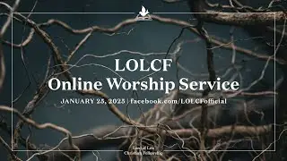LOLCF Worship Service - January 25, 2025