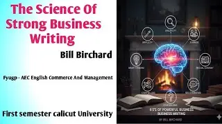 The science of strong Business writing by Bill Birchard summary in malayalam. Fyugp S1 AEC English.