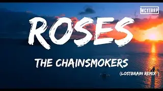 The Chainsmokers - Roses ft. ROZES (LostBrain Remix)