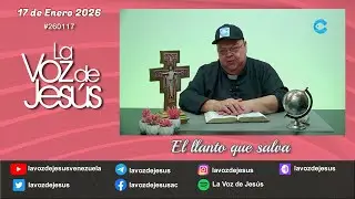El llanto que salva : 17 de Enero 2026 #260117