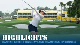 Hannah Green Highlights | 2025 Maybank Championship Round 3