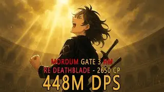 DEATHLESS ?! MORDUM G3 - RE DEATHBLADE 448M DPS - 2650 Combat Power