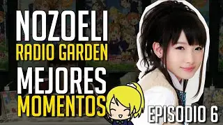 『NozoEli Radio Garden』Mejores momentos! - Episodio 6 (En Español)