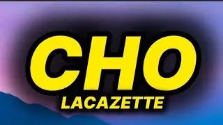 LACAZETTE - CHO (lyrics)