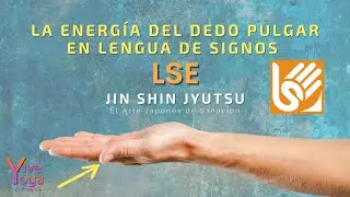 Jin Shin Jyutsu la ENERGÍA del dedo PULGAR en LENGUA DE SIGNOS