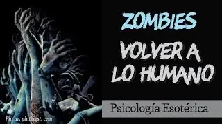Zombies: Volver a lo Humano | 30&acute;de Alquimia | Psicolog&iacute;a Esot&eacute;rica