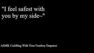 Cuddling Your Femboy Emperor (Cozy) (Knight Listener)