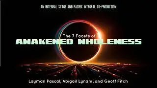 Awakened Wholeness (Ep. 3: Complexity / Capacity)