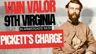 Pickett&rsquo;s Charge Explained | 9th Virginia And John Vermillion&rsquo;s Vain Valor 1862-1864