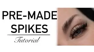 Pre-made Spike Eyelash Extension Tutorial | Wispy Volume Lashes