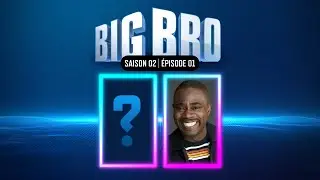 BIG BRO le balado Saison 2 - Épisode 01