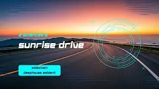 Sunrise Drive | EDM Sidechain Deep House &middot; Ambient &middot; Chillwave | 3Sciences6 AI Music