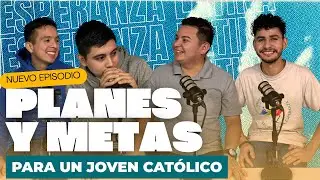 METAS PARA UN JOVEN CAT&Oacute;LICO | + DOS O TRES + | EPISODIO 1|