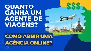 Quanto Ganha um Agente de Viagens e Como Abrir uma Agência Online?