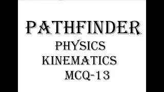 Pathfinder Solutions Kinematics MCQ-13 | Jee Advance Physics