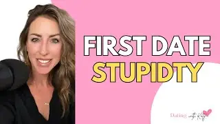 Stop Doing These 5 Stupid Things on a 1st Date! | Ep 70