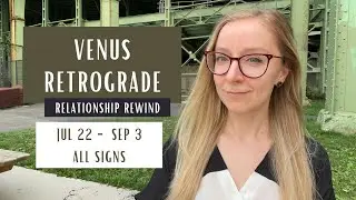 VENUS RETROGRADE: relationship rewind. July 22nd - September 3rd 2023. Horoscopes