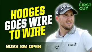 Lee Hodges Goes Wire-to-Wire - 2023 3M Open Tournament Recap | The First Cut Podcast