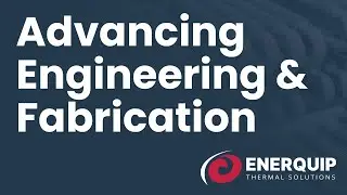 Engineering & Fabrication Advancements - Enerquip