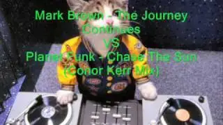 Mark Brown - The Journey Continues VS Planet Funk - Chase The Sun (Conor Kerr Mix)