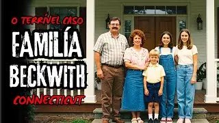 The Beckwith Family Haunting - Connecticut