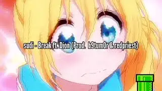 sudi - Break ft. Dion (Prod.  b9tumOr & redpriest)