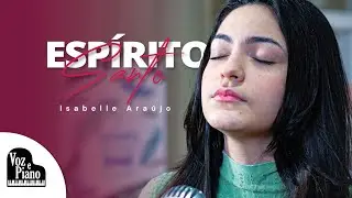 Espírito Santo - Isabelle Araújo #VozePiano (Voz e Piano)