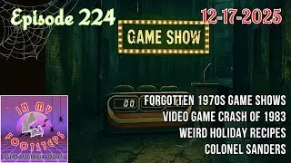 Episode 224: Video Game Crash of 1983, Forgotten 1970s Game Shows, Weird Old Holiday Recipes(12-1...