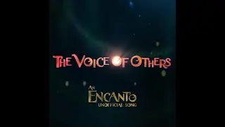 [AN ORIGINAL UNOFFICAL ENCANTO SONG] The Voice of Others - TRAILER