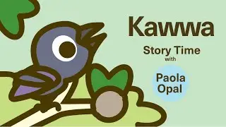 Storytime with Paola Opal: Kawwa