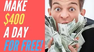 Make $400 PER DAY With ZERO Money To Start! Earn Money Online Free