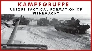 Kampfgruppe - Unique Tactical Formation of Wehrmacht