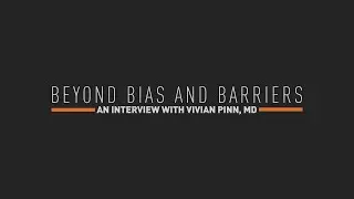 An  Interview with Dr. Vivian Pinn - Beyond Bias and Barriers