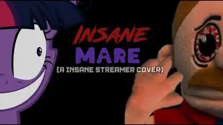 Insane Mare (Insane Streamer but Twilight and Marvin sings it) [SMLP cover 1]