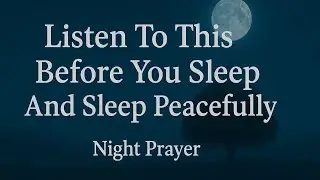 Let God Quiet Your Soul Tonight 🙏 Powerful Bedtime Prayer for Peace, Rest & Divine Protection