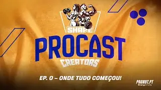 PROCAST | Ep. 0 &ndash; Onde Tudo Come&ccedil;ou!
