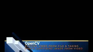 05. OpenCV - Playing video from file and capturing image from video