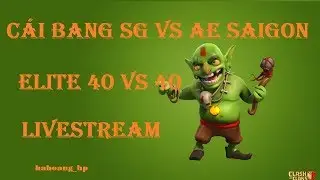 LIVESTREAM WAR Cai Bang SG vs Ae saigon | 50vs 50 | | TH11 | #35