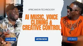 Africans in Tech Podcast Episode 44 | AI Music, Voice Cloning & Creative Control w/ Ayo Beatz