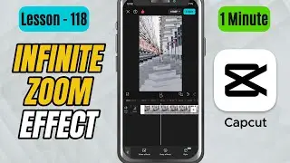 How to Add Infinite Zoom Effect in CapCut Mobile - Lesson 118 CapCut Tutorial