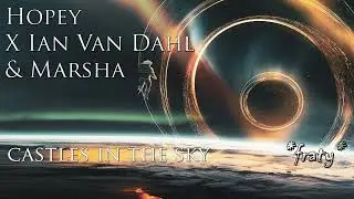 Hopey X Ian Van Dahl & Marsha - Castles In The Sky (fraty edit)