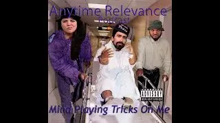 Mind Playing Tricks On Me | Anytime Relevance Podcast