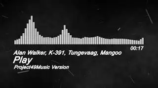 Alan Walker, K 391, Tungevaag, Mangoo - PLAY (Project49Music's Version) #PressPlay