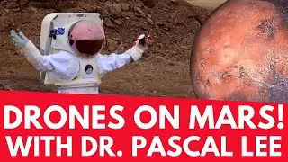 Drones on Mars! Perseverance is on Mars! Special guest Dr. Pascal Lee!