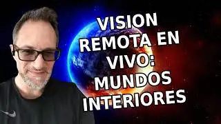 Vision Remota en Vivo: Mundos Interiores