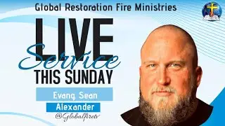 Sunday Morning Service Live With || Evang. Richard Sean Alexander || Global Restoration Fire Min.