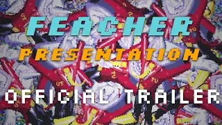 Feacher Presentation || Official Trailer