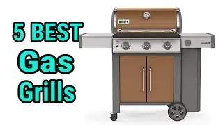 5 Best Gas Grill Makers