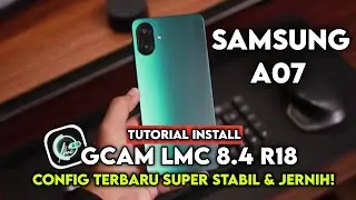 TERBARU ‼️ TUTORIAL CARA PASANG GCAM LMC 8.4 DAN CONFIG UNTUK SAMSUNG GALAXY A07 | Gcam Samsung a07