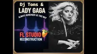 Dj Tons & Lady Gaga - Always Remember Us This Way Reconstruction